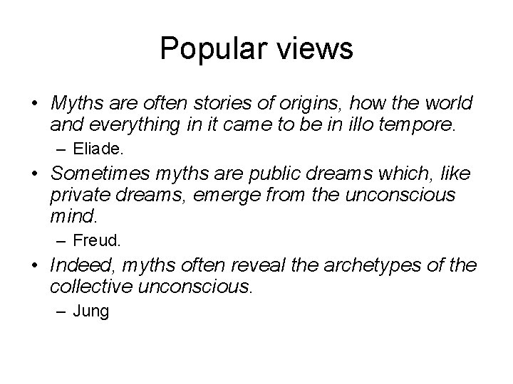 Popular views • Myths are often stories of origins, how the world and everything Popular views • Myths are often stories of origins, how the world and everything