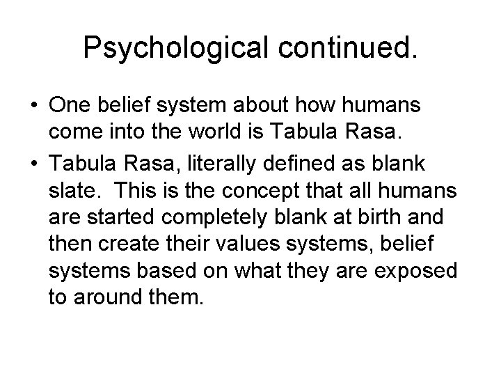 Psychological continued. • One belief system about how humans come into the world is Psychological continued. • One belief system about how humans come into the world is