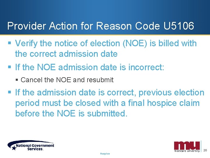 Provider Action for Reason Code U 5106 § Verify the notice of election (NOE)