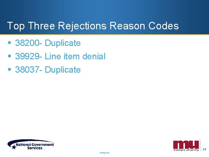 Top Three Rejections Reason Codes § 38200 - Duplicate § 39929 - Line item