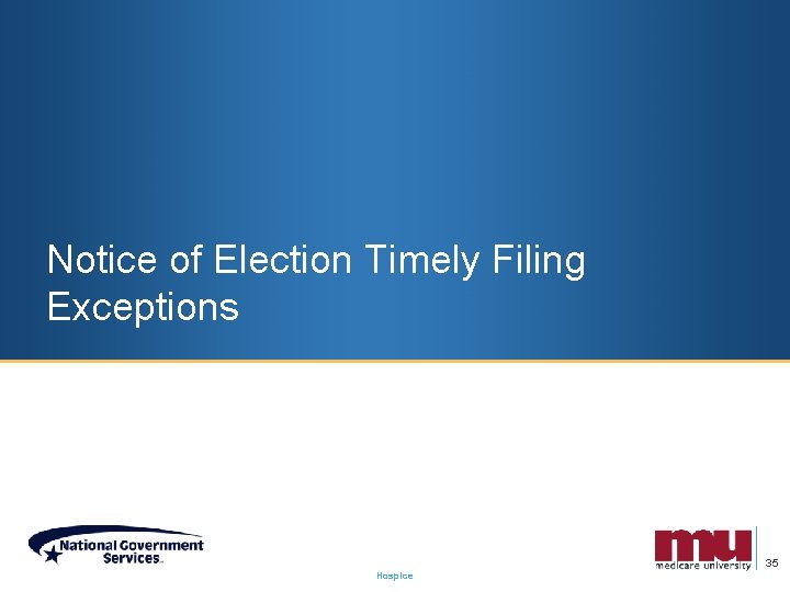 Notice of Election Timely Filing Exceptions 35 Hospice 