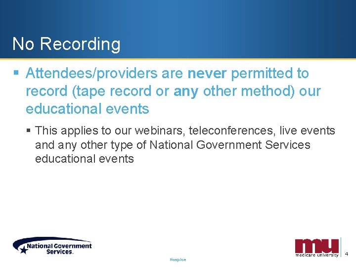No Recording § Attendees/providers are never permitted to record (tape record or any other