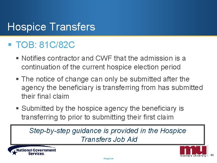 Hospice Transfers § TOB: 81 C/82 C § Notifies contractor and CWF that the