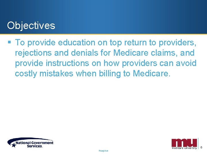 Objectives § To provide education on top return to providers, rejections and denials for