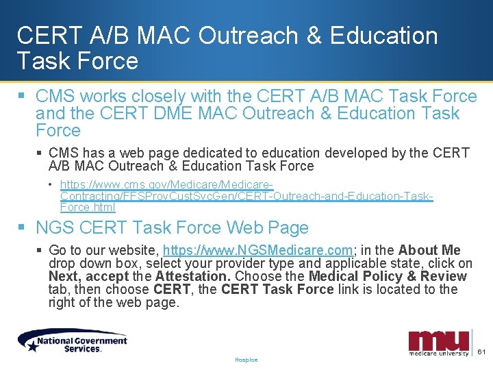 CERT A/B MAC Outreach & Education Task Force § CMS works closely with the