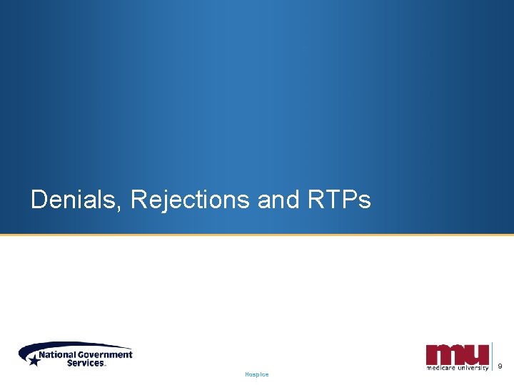 Denials, Rejections and RTPs 9 Hospice 