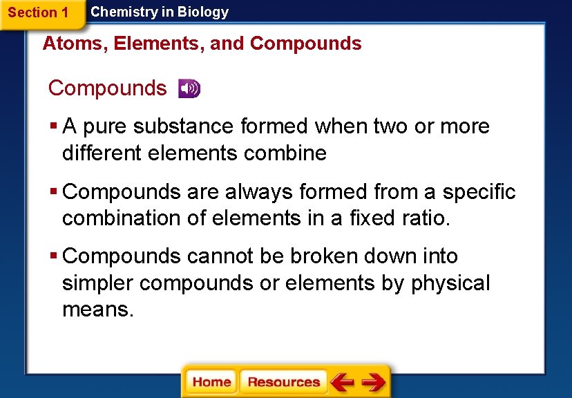 Section 1 Chemistry in Biology Atoms, Elements, and Compounds § A pure substance formed