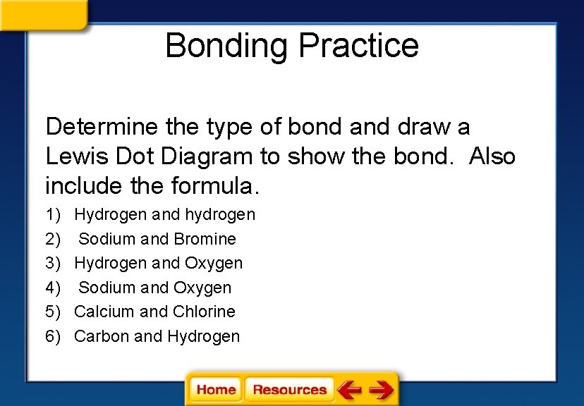 Bonding Practice Determine the type of bond and draw a Lewis Dot Diagram to