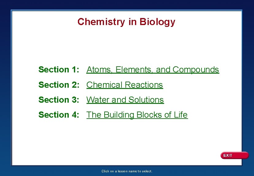Chemistry in Biology Section 1: Atoms, Elements, and Compounds Section 2: Chemical Reactions Section