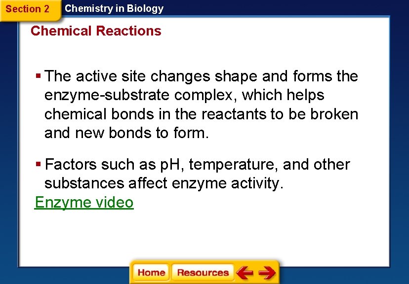 Section 2 Chemistry in Biology Chemical Reactions § The active site changes shape and
