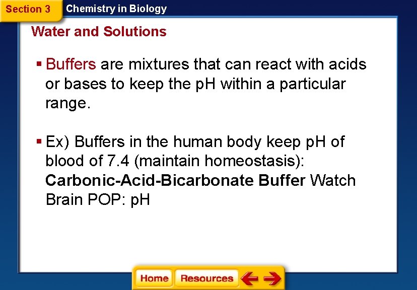 Section 3 Chemistry in Biology Water and Solutions § Buffers are mixtures that can
