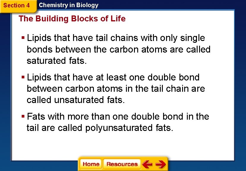 Section 4 Chemistry in Biology The Building Blocks of Life § Lipids that have