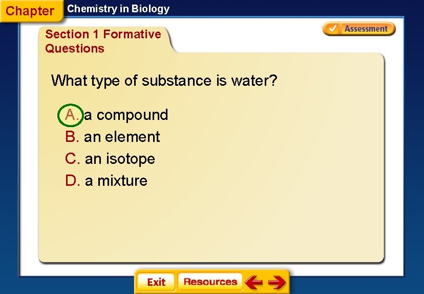 Chapter Chemistry in Biology Section 1 Formative Questions What type of substance is water?