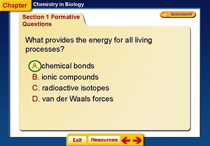 Chapter Chemistry in Biology Section 1 Formative Questions What provides the energy for all