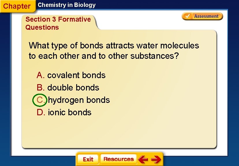 Chapter Chemistry in Biology Section 3 Formative Questions What type of bonds attracts water