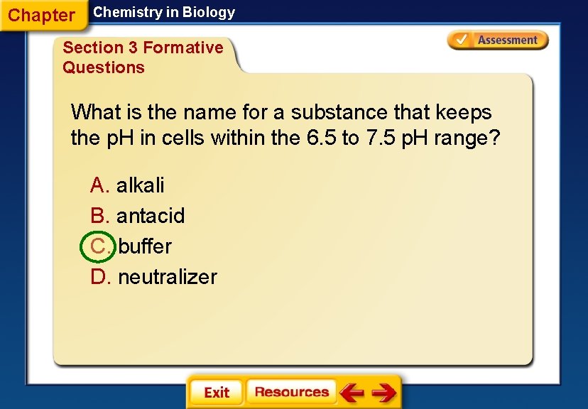 Chapter Chemistry in Biology Section 3 Formative Questions What is the name for a