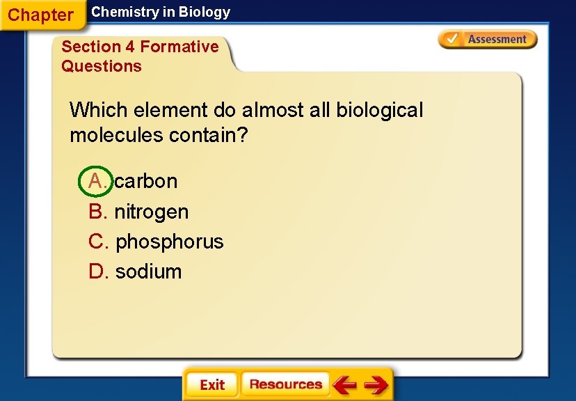 Chapter Chemistry in Biology Section 4 Formative Questions Which element do almost all biological