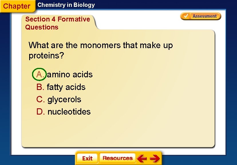 Chapter Chemistry in Biology Section 4 Formative Questions What are the monomers that make