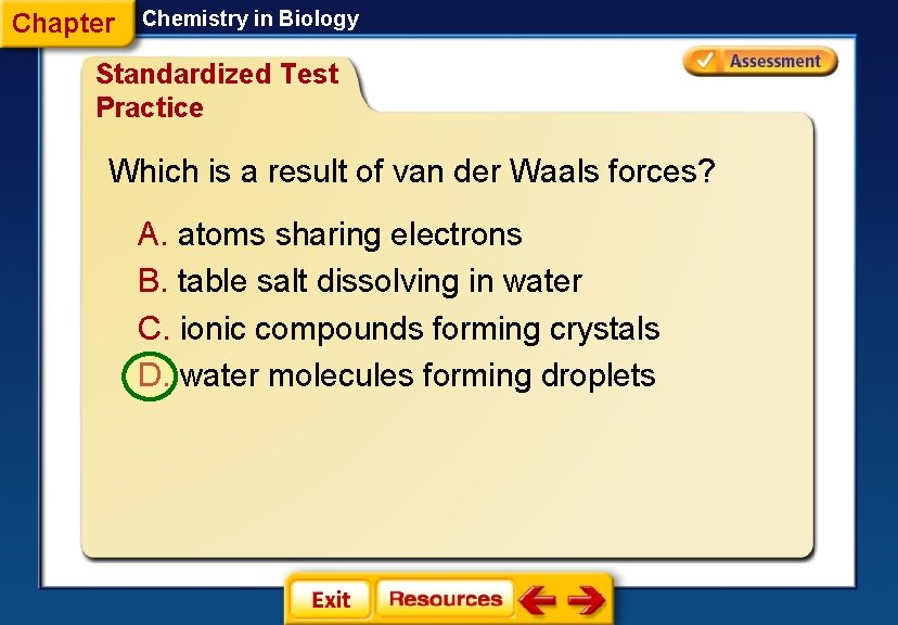 Chapter Chemistry in Biology Standardized Test Practice Which is a result of van der