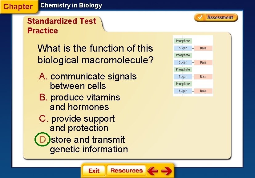 Chapter Chemistry in Biology Standardized Test Practice What is the function of this biological