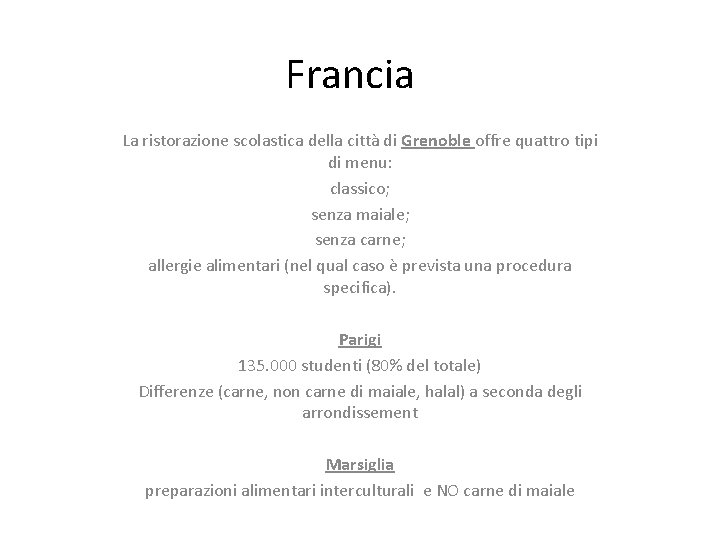 Francia La ristorazione scolastica della città di Grenoble offre quattro tipi di menu: classico;