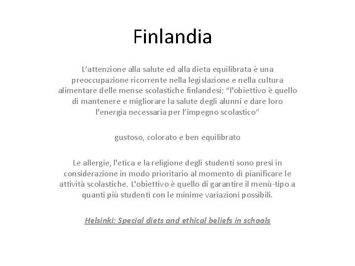 Finlandia L’attenzione alla salute ed alla dieta equilibrata è una preoccupazione ricorrente nella legislazione