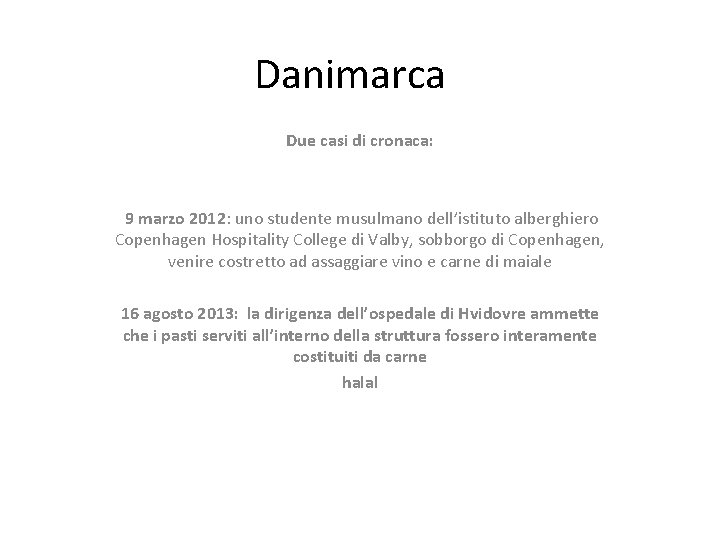 Danimarca Due casi di cronaca: 9 marzo 2012: uno studente musulmano dell’istituto alberghiero Copenhagen