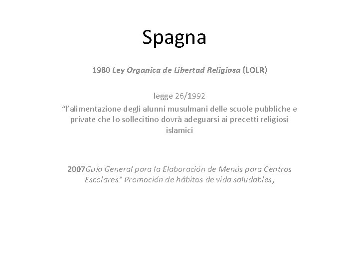 Spagna 1980 Ley Organica de Libertad Religiosa (LOLR) legge 26/1992 “l’alimentazione degli alunni musulmani