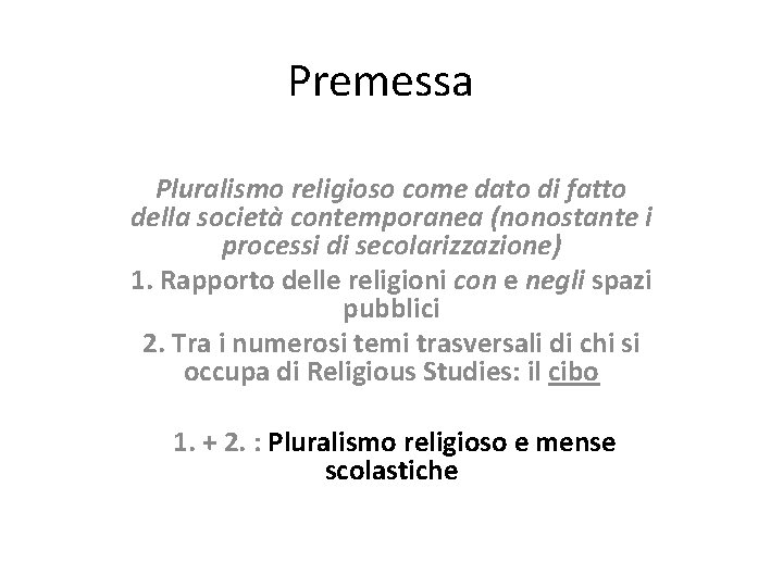 Premessa Pluralismo religioso come dato di fatto della società contemporanea (nonostante i processi di