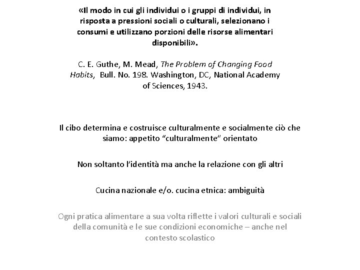 «Il modo in cui gli individui o i gruppi di individui, in risposta