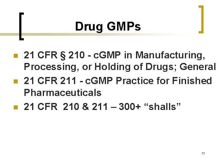 Drug GMPs n n n 21 CFR § 210 - c. GMP in Manufacturing,
