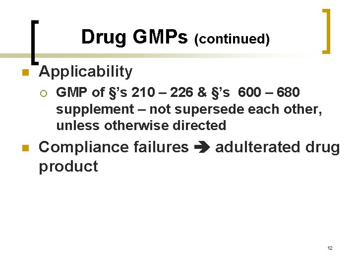 Drug GMPs (continued) n Applicability ¡ n GMP of §’s 210 – 226 &