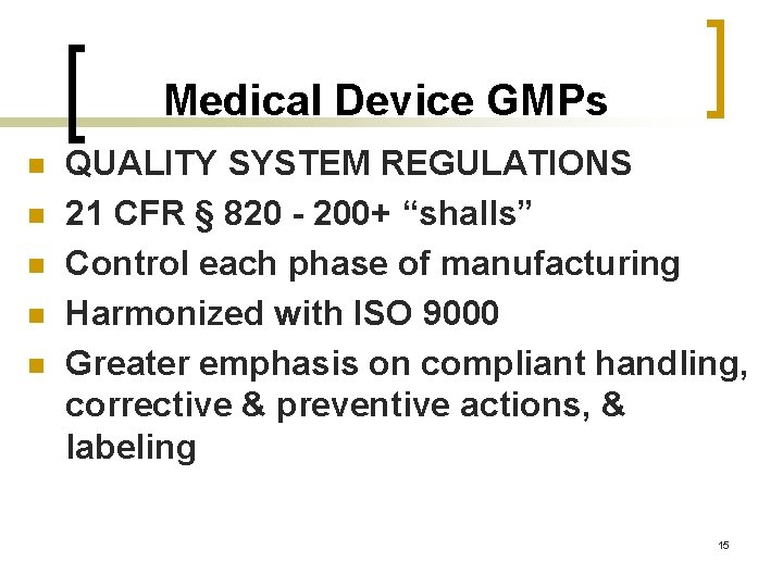 Medical Device GMPs n n n QUALITY SYSTEM REGULATIONS 21 CFR § 820 -