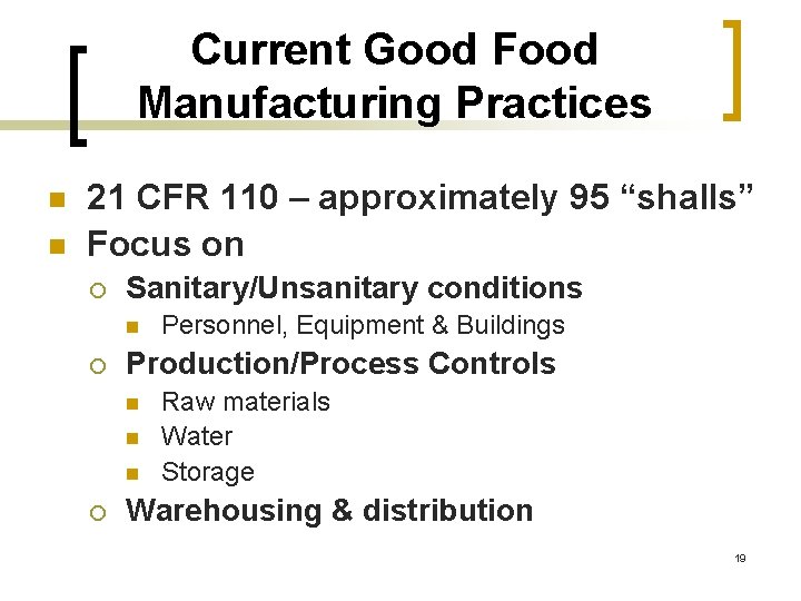 Current Good Food Manufacturing Practices n n 21 CFR 110 – approximately 95 “shalls”