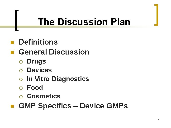 The Discussion Plan n n Definitions General Discussion ¡ ¡ ¡ n Drugs Devices