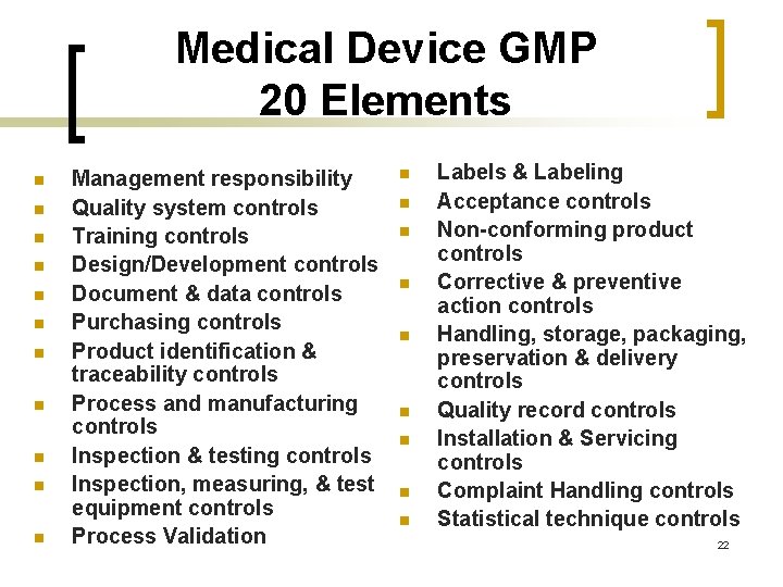 Medical Device GMP 20 Elements n n n Management responsibility Quality system controls Training