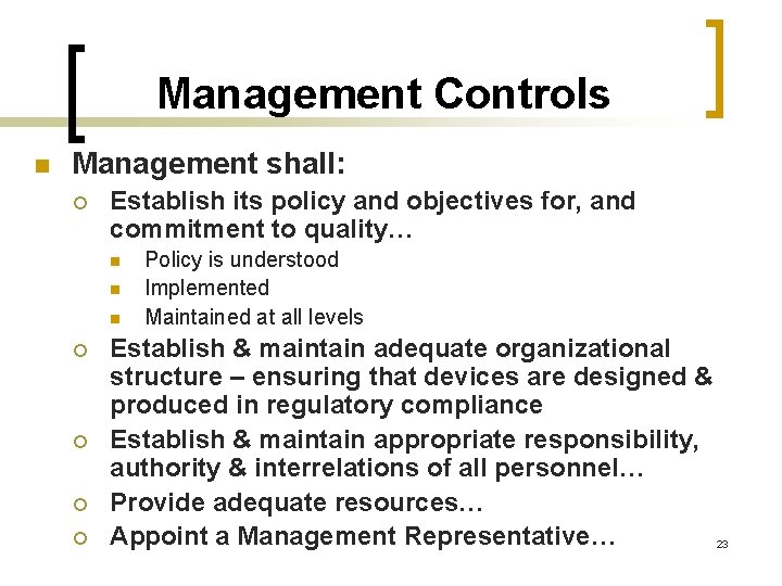 Management Controls n Management shall: ¡ Establish its policy and objectives for, and commitment