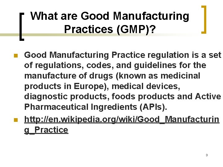 What are Good Manufacturing Practices (GMP)? n n Good Manufacturing Practice regulation is a
