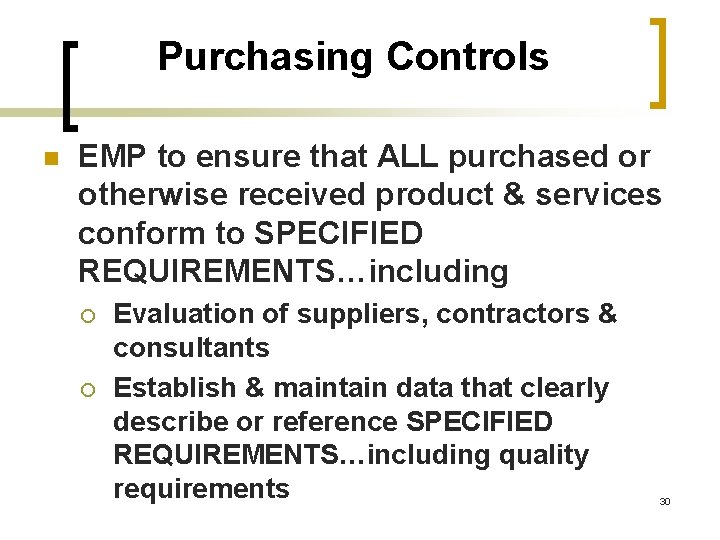 Purchasing Controls n EMP to ensure that ALL purchased or otherwise received product &