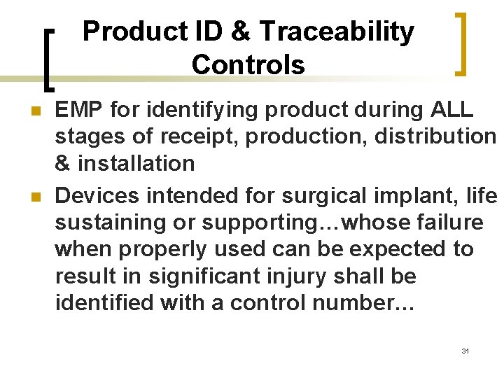 Product ID & Traceability Controls n n EMP for identifying product during ALL stages