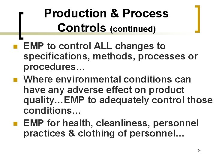 Production & Process Controls (continued) n n n EMP to control ALL changes to