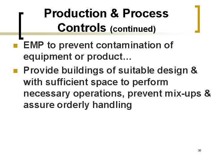 Production & Process Controls (continued) n n EMP to prevent contamination of equipment or