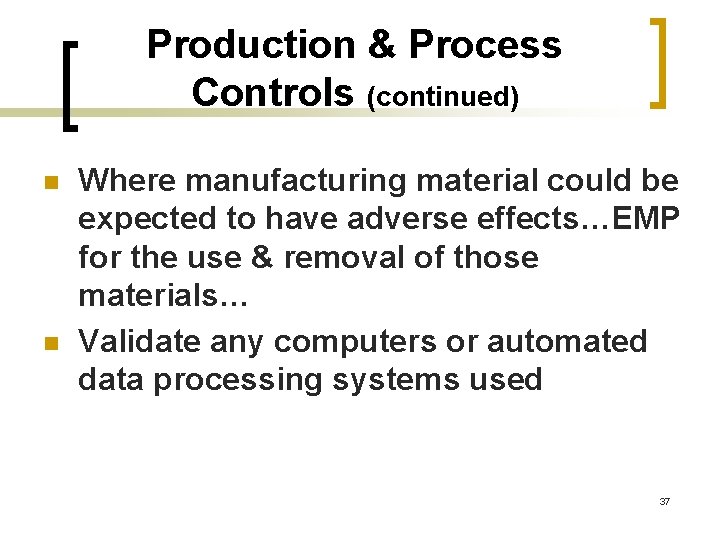 Production & Process Controls (continued) n n Where manufacturing material could be expected to