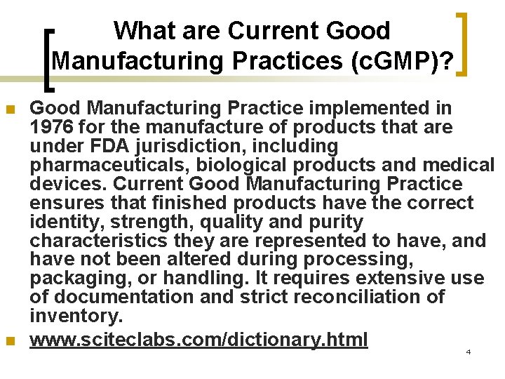 What are Current Good Manufacturing Practices (c. GMP)? n n Good Manufacturing Practice implemented