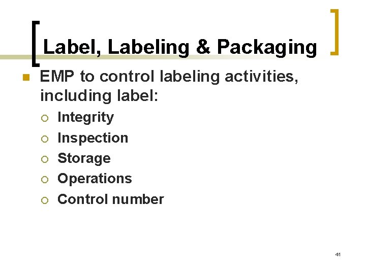 Label, Labeling & Packaging n EMP to control labeling activities, including label: ¡ ¡