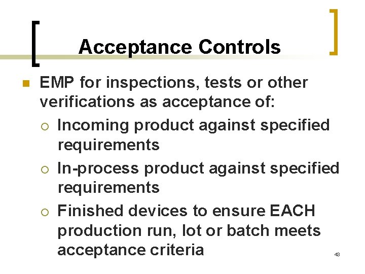 Acceptance Controls n EMP for inspections, tests or other verifications as acceptance of: ¡