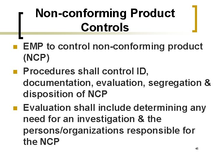 Non-conforming Product Controls n n n EMP to control non-conforming product (NCP) Procedures shall