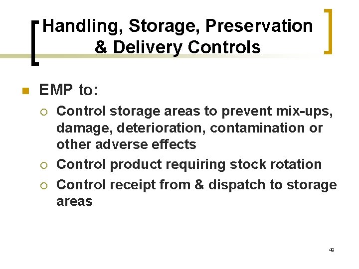 Handling, Storage, Preservation & Delivery Controls n EMP to: ¡ ¡ ¡ Control storage