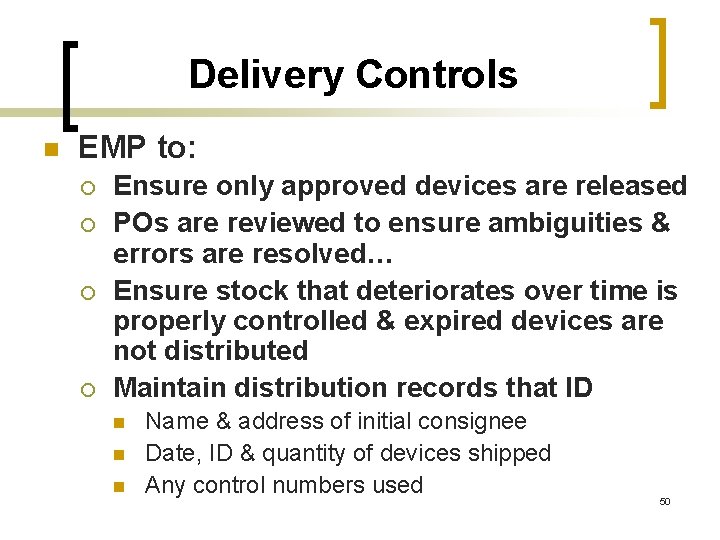 Delivery Controls n EMP to: ¡ ¡ Ensure only approved devices are released POs