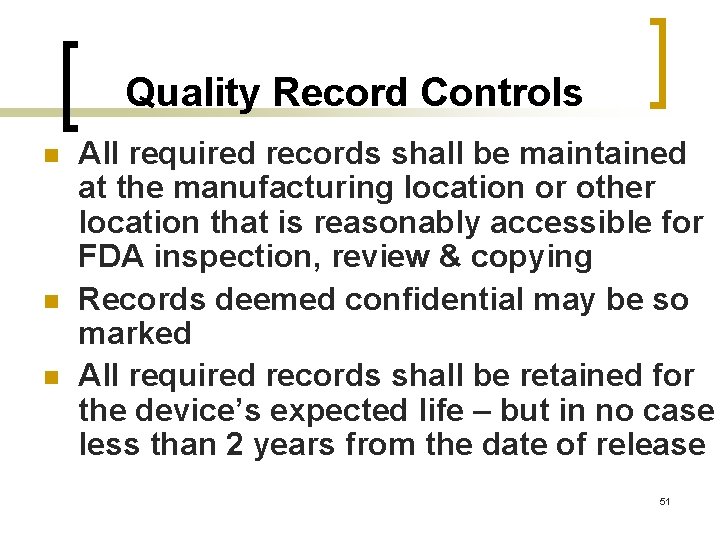 Quality Record Controls n n n All required records shall be maintained at the